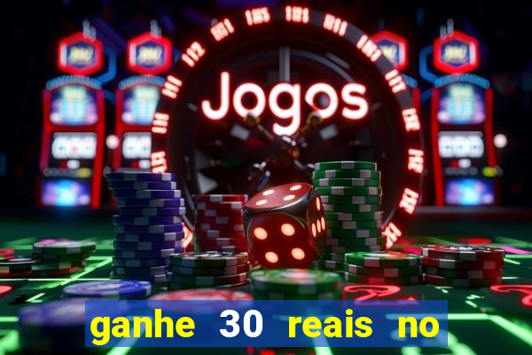 ganhe 30 reais no cadastro cassino